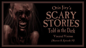 Visceral Visions – Scary Stories Told in the Dark