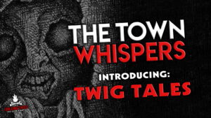 Introducing: "Twig Tales" – The Town Whispers Spin-Off – The Town Whispers