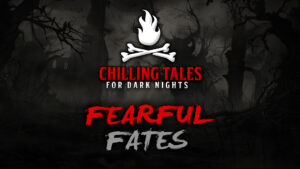 Fearful Fates – The Chilling Tales for Dark Nights Podcast