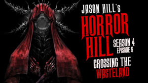 Crossing the Wasteland – Horror Hill