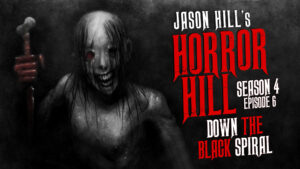 Down the Black Spiral – Horror Hill