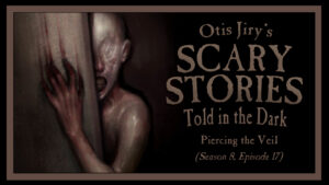 Piercing the Veil – Scary Stories Told in the Dark