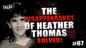 The Disappearance of Heather Thomas: Redux – Tales by Cole