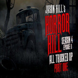 Horror Hill – Season 4, Episode 11 - "All Trucked Up (Part 1)"