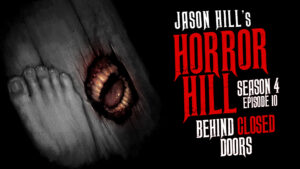 Behind Closed Doors – Horror Hill