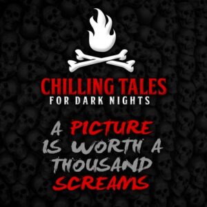 Chilling Tales for Dark Nights: The Podcast – Season 1, Episode 91 - "A Picture is Worth a Thousand Screams"