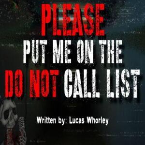 "Please Put me on the Do Not Call List" by Lucas Whorley (feat. Creepyface)