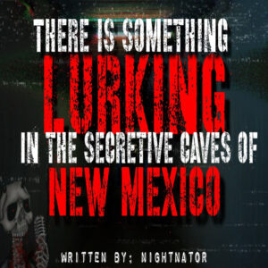 "There's Something Lurking in the Secretive Caves of Mexico" by Nightnator (feat. Creepyface) (clone)