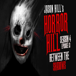 Horror Hill – Season 4, Episode 13 - "Between the Shadows"