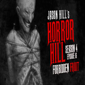 Horror Hill – Season 4, Episode 16 - "Forbidden Fruit"