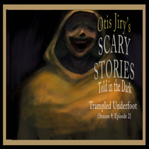 Scary Stories Told in the Dark – Season 9, Episode 02 - "Trampled Underfoot" (Extended Edition)