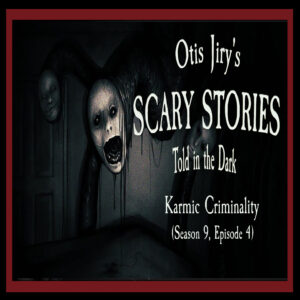 Scary Stories Told in the Dark – Season 9, Episode 04 - "Karmic Criminality" (Extended Edition)
