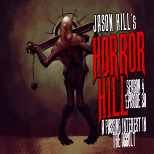 Horror Hill – Season 4, Episode 20 - "A Passing Interest in the Occult"