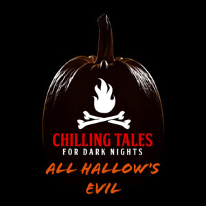 Chilling Tales for Dark Nights: The Podcast – Season 1, Episode 111 - "All Hallows Evil"
