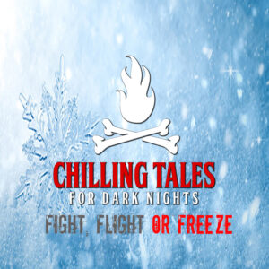 Chilling Tales for Dark Nights: The Podcast – Season 1, Episode 116 - "Fight, Flight or Freeze"