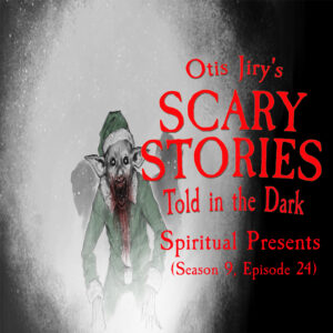 Scary Stories Told in the Dark – Season 9, Episode 24 - "Spiritual Presents" (Extended Edition)