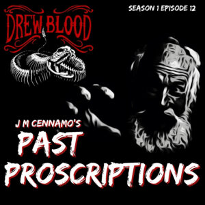 Drew Blood Podcast S1E12"Past Proscriptions: J.M. Cennamo"