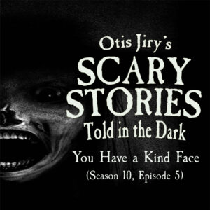 Scary Stories Told in the Dark – Season 10, Episode 05 - "You Have A Kind Face" (Extended Edition)