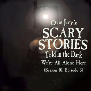 Scary Stories Told in the Dark – Season 10, Episode 03 - "We're All Alone Here" (Extended Edition)
