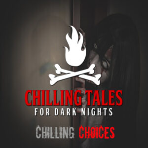 Chilling Tales for Dark Nights: The Podcast – Season 1, Episode 124 - "Chilling Choices"