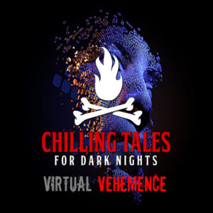 Chilling Tales for Dark Nights: The Podcast – Season 1, Episode 128 - "Virtual Vehemence"