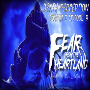 Fear From the Heartland – Season 2 Episode 03– "Death Perception"