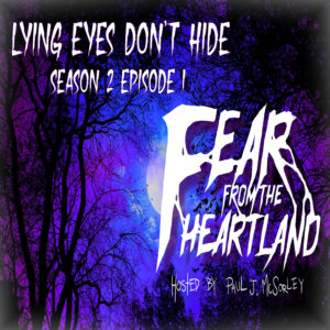 Fear From the Heartland – Season 2 Episode 01 – "Lying Eyes Don't Hide"