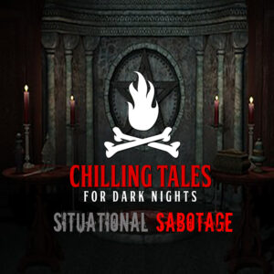 Chilling Tales for Dark Nights: The Podcast – Season 1, Episode 127 - "Situational Sabotage"