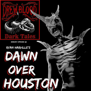 Drew Blood's Dark Tales S1 E22 "Dawn Over Houston"