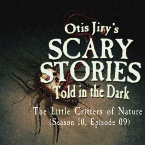 Scary Stories Told in the Dark – Season 10, Episode 09 - "The Little Critters of Nature" (Extended Edition)