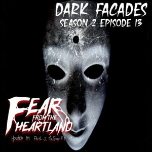 Fear From the Heartland – Season 2 Episode 13– "Dark Facades"