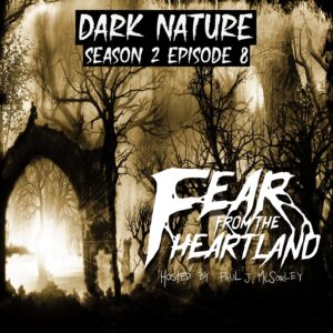 Fear From the Heartland – Season 2 Episode 08– "Dark Nature"