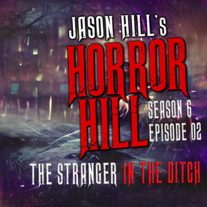 Horror Hill – Season 6, Episode 02 - "The Stranger in the Ditch"