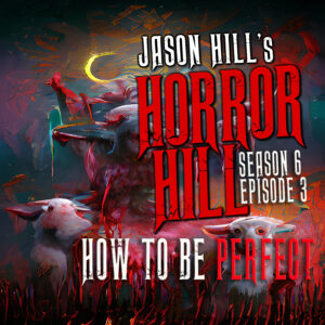 Horror Hill – Season 6, Episode 03 - "How to be Perfect"