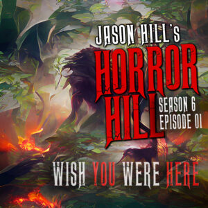 Horror Hill – Season 6, Episode 01 - "Wish You Were Here"