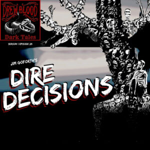 Drew Blood's Dark Tales S1 E23 "Dire Decisions"