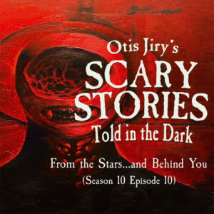 Scary Stories Told in the Dark – Season 10, Episode 10 - "From the Stars... and Behind You" (Extended Edition)