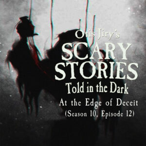 Scary Stories Told in the Dark – Season 10, Episode 12 - "At the Edge of Deceit" (Extended Edition)