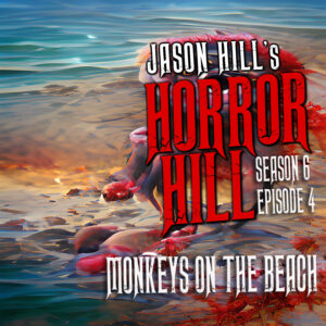 Horror Hill – Season 6, Episode 04 - "Monkeys on the Beach"