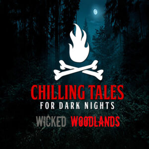 Chilling Tales for Dark Nights: The Podcast – Season 1, Episode 137 - "Wicked Woodlands"