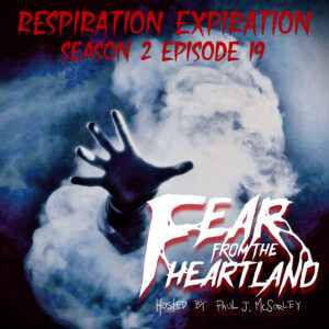 Fear From the Heartland – Season 2 Episode 19 – "Respiration Expiration"