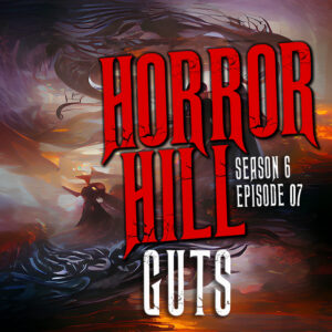 Horror Hill – Season 6, Episode 07 - "GUTS"