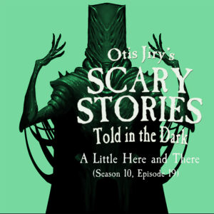 Scary Stories Told in the Dark – Season 10, Episode 19 - "A Little Here and There" (Extended Edition)