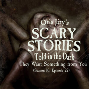 Scary Stories Told in the Dark – Season 10, Episode 22 - "They Want Something From You" (Extended Edition)