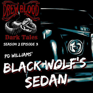 Drew Blood's Dark Tales S2 E03 "Black Wolf's Sedan"