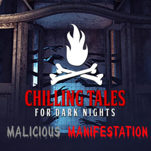 Chilling Tales for Dark Nights: The Podcast – Season 1, Episode 136 - "Malicious Manifestation"