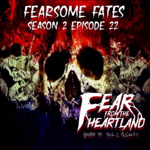 Fear From the Heartland – Season 2 Episode 22 – "Fearsome Fates"