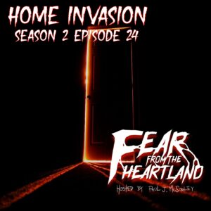 Fear From the Heartland – Season 2 Episode 24 – "Home Invasion"