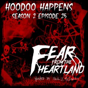 Fear From the Heartland – Season 2 Episode 25 – "Hoodoo Happens"