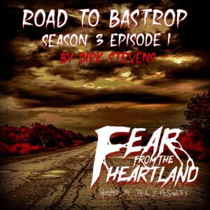 Fear From the Heartland – Season 3 Episode 01 – "Road to Bastrop"